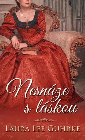 Romantická beletria Nesnáze s láskou - Laura Lee Guhrke,Jana Pacnerová