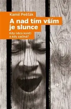 Detektívky, trilery, horory A nad tím vším je slunce - Kamil Pešťák