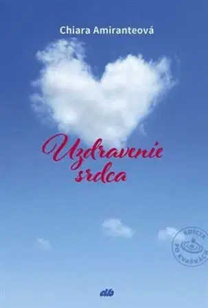 Kresťanstvo Uzdravenie srdca - Chiara Amiranteová