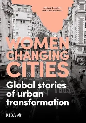 Sociológia, etnológia Women Changing Cities - Melissa Bruntlett,Chris Bruntlett