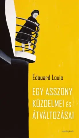Svetová beletria Egy asszony küzdelmei és átváltozásai - Édouard Louis