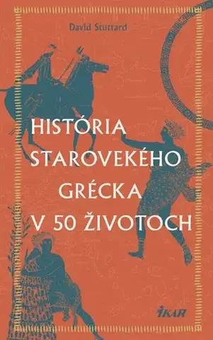 Starovek História starovekého Grécka v 50 životoch - David Stuttard,Róbert Hrebíček