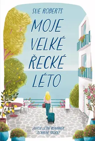 Romantická beletria Moje velké řecké léto - Sue Roberts