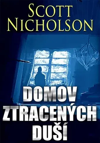 Sci-fi a fantasy Domov ztracených duší - Scott Nicholson