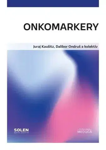 Onkológia Onkomarkery - Juraj Kaušitz,Dalibor Ondruš