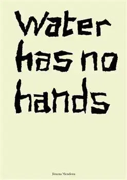 Umenie - ostatné Water has no hands - Jimena Mendoza