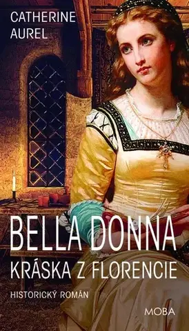 Historické romány Bella Dona - Kráska z Florencie - Catherine Aurel