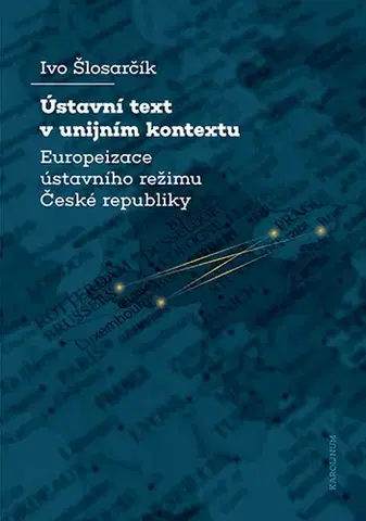 Právo - ostatné Ústavní text v unijním kontextu - Ivo Šlosarčík