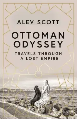 Svetové dejiny, dejiny štátov Ottoman Odyssey - Alev Scott