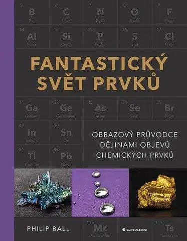Chémia Fantastický svět prvků - Philip Ball