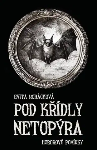 Detektívky, trilery, horory Pod křídly netopýra - Evita Roháčková