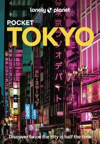 Geografia, mapy, sprievodcovia Lonely Planet Pocket Tokyo - Cherise Fong,Todd Fong,Selena Takigawa Hoy,Robert E. Shore-Goss,Manami Okazaki,Louise George Kittaka,Planet Lonely,Kim Kahan