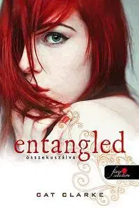 Pre deti a mládež - ostatné Entangled - Összekuszálva - Cat Clarke,Judit Cziczelszky,János Bördös