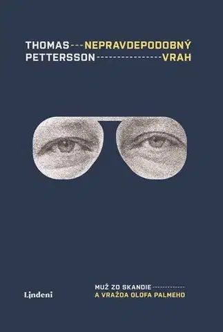 Biografie - ostatné Nepravdepodobný vrah: Muž zo Skandie a vražda Olofa Palmeho - Thomas Petterson,Dominika Wittenberg Gašparová