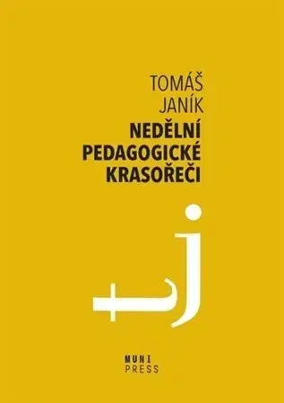 Pedagogika, vzdelávanie, vyučovanie Nedělní pedagogické krasořeči - Tomáš Janík