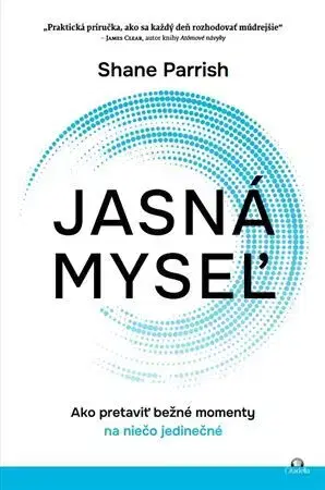 Rozvoj osobnosti Jasná myseľ - Shane Parrish