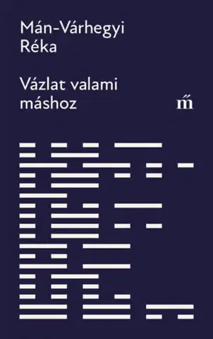 Beletria - ostatné Vázlat valami máshoz - Mán Várhegyi Réka