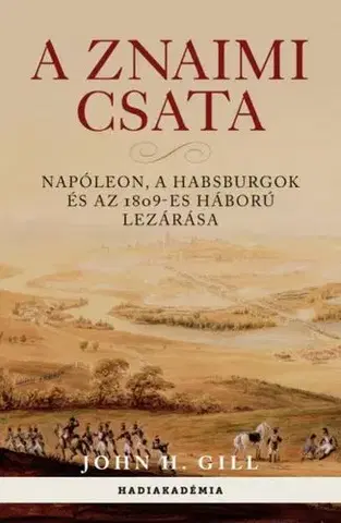 Vojnová literatúra - ostané A znaimi csata - John H. Gill,István Sziklai