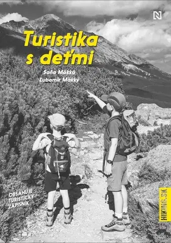 Turistika, skaly Turistika s deťmi - Ľubomír Mäkký,Soňa Mäkká