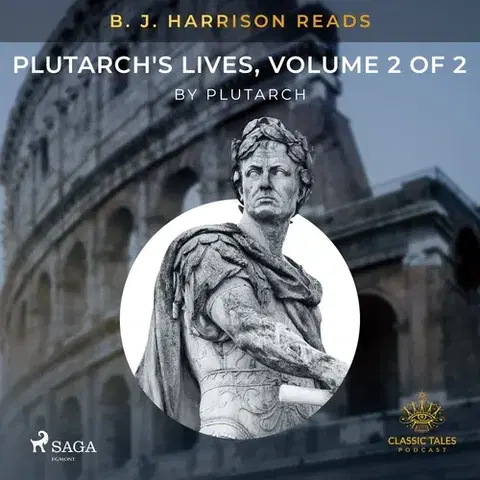 Biografie - ostatné Saga Egmont B. J. Harrison Reads Plutarch's Lives, Volume 2 of 2 (EN)