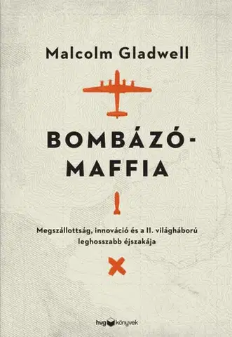 Druhá svetová vojna Bombázómaffia - Malcolm Gladwell,Anna Kenyeres