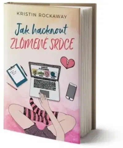 Romantická beletria Jak hacknout zlomené srdce - Kristin Rockaway
