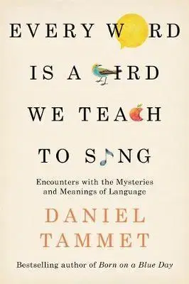 Biografie - ostatné Every Word is a Bird We Teach to Sing - Daniel Tammet