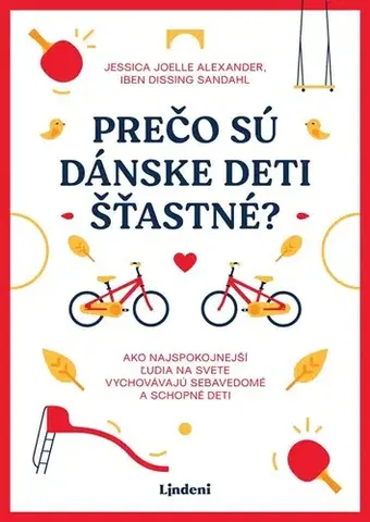 Výchova, cvičenie a hry s deťmi Prečo sú dánske deti šťastné?, 3. vydanie - Jessica Joelle Alexander,Iben Dissing Sandahl,Miroslav Šatka