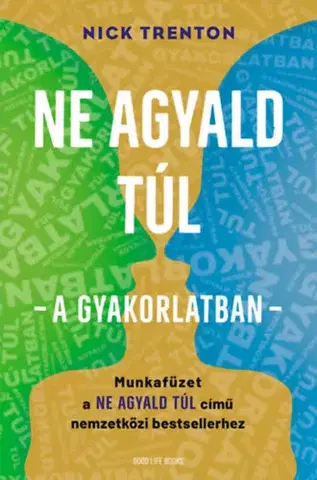 Psychológia, etika Ne agyald túl - a gyakorlatban - Munkafüzet a Ne agyald túl című nemzetközi bestsellerhez - Nick Trenton