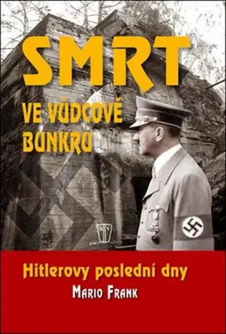 Vojnová literatúra - ostané Smrt ve vůdcově bunkru - Mario Frank