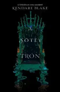 Sci-fi a fantasy A sötét trón - Három sötét korona 2. - Blake Kendare