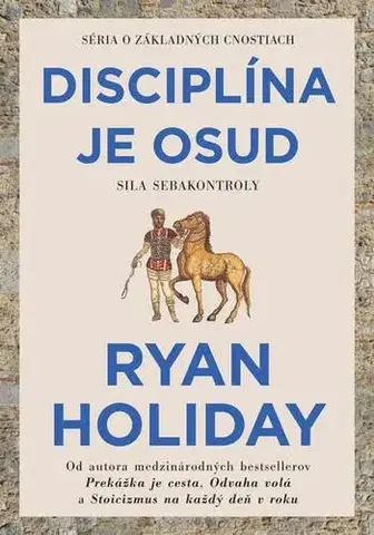 Rozvoj osobnosti Disciplína je osud - Ryan Holiday