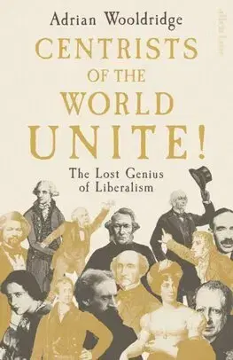 Politológia Centrists of the World Unite! - Adrian Wooldridge