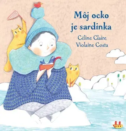 Rozprávky Môj ocko je sardinka - Céline Claire