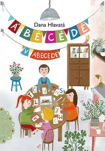 Básničky a hádanky pre deti Á, bé, cé, dé v abecede - Dana Hlavatá