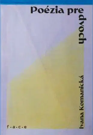 Slovenská poézia Poézia pre dvoch Poetry For Two - Ivana Komanická