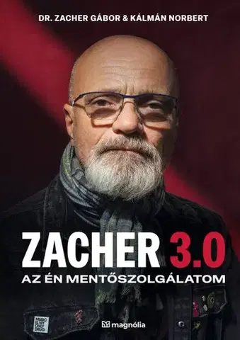 Fejtóny, rozhovory, reportáže Zacher 3.0 – Az én mentőszolgálatom - Gábor Zacher,Norbert Kálmán