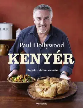 Kuchárky - ostatné Kenyér - Reggelire, ebédre, vacsorára - Paul Hollywood
