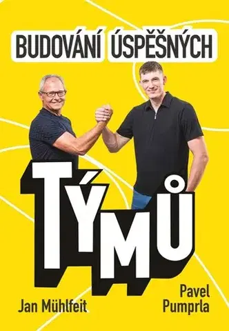 Biznis a kariéra Budování úspěšných týmů - Jan Mühlfeit,Pavel Pumprla