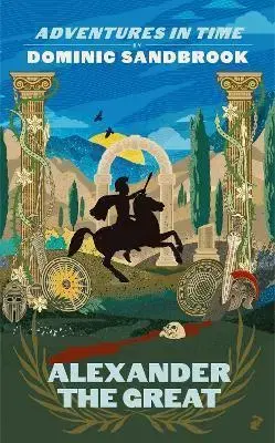 História Adventures in Time: Alexander the Great - Dominic Sandbrook