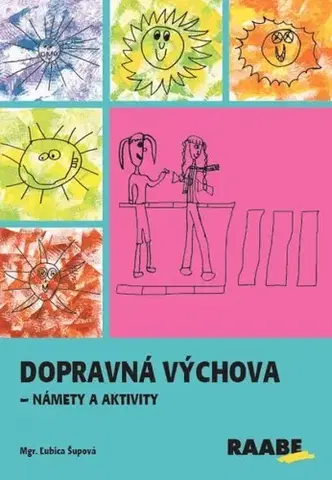 Pedagogika, vzdelávanie, vyučovanie Dopravná výchova - námety a aktivity - Ľubica Šupová