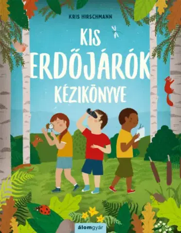 Príroda Kis erdőjárók kézikönyve - Kris Hirschmann