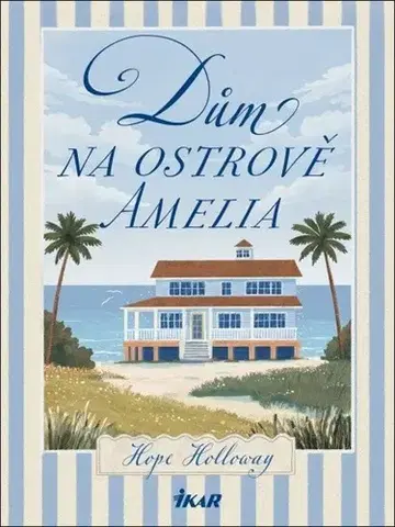 Svetová beletria Dům na ostrově Amelia - Holloway Hope,Zuzana Hanešková