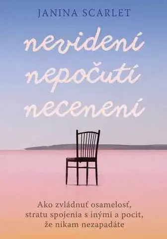 Psychológia, etika Nevidení, nepočutí, necenení - Janina Scarlet