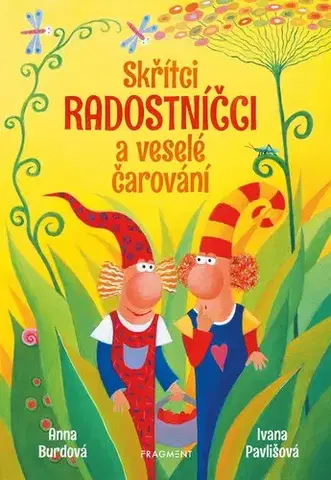 Rozprávky Skřítci Radostníčci a veselé čarování - Anna Burdová,Ivana Pavlišová