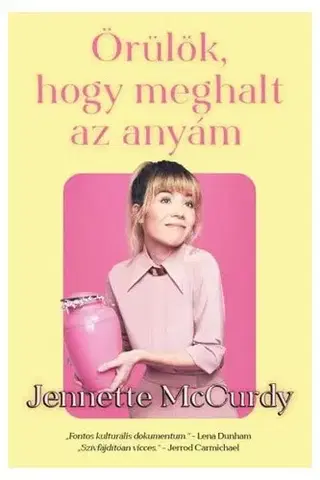 Film, hudba Örülök, hogy meghalt az anyám - Jennette McCurdy