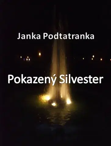 Romantická beletria Pokazený Silvester - Janka Podtatranka