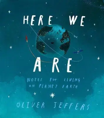 Cudzojazyčná literatúra Here We Are - Notes for Living on Planet Earth - Oliver Jeffers