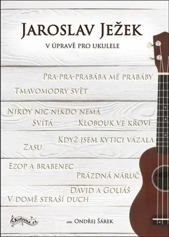 Hudba - noty, spevníky, príručky Jaroslav Ježek v úpravě pro ukulele - Ondřej Šárek