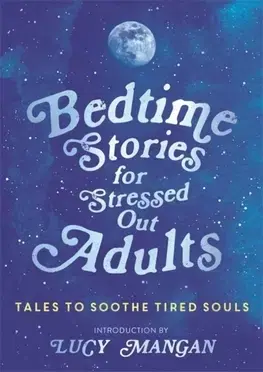 Cudzojazyčná literatúra Bedtime Stories for Stressed Out Adults - Lucy Mangan,Kolektív autorov